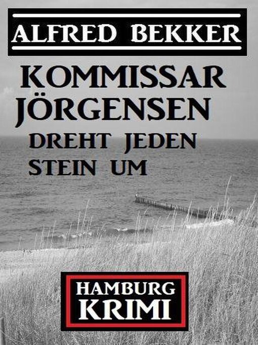 Title details for Kommissar Jörgensen dreht jeden Stein um by Alfred Bekker - Available